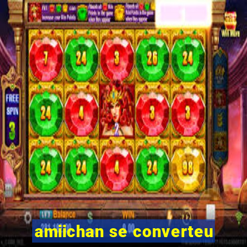 amiichan se converteu